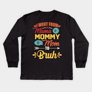 I Went From Mama To Mommy To Mom To Bruh Retro Mother's Day Kids Long Sleeve T-Shirt